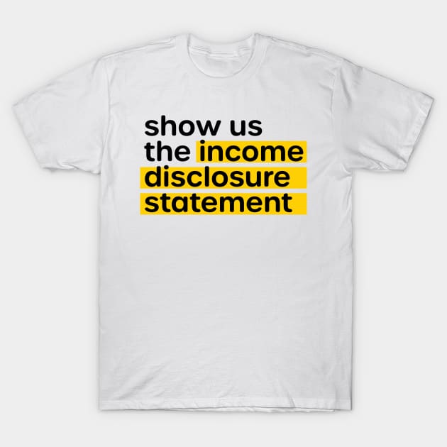 Anti Multilevel Marketing Show Us the Income Disclosure Statement T-Shirt by murialbezanson